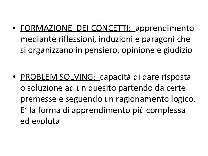  • FORMAZIONE DEI CONCETTI: apprendimento mediante riflessioni, induzioni e paragoni che si organizzano