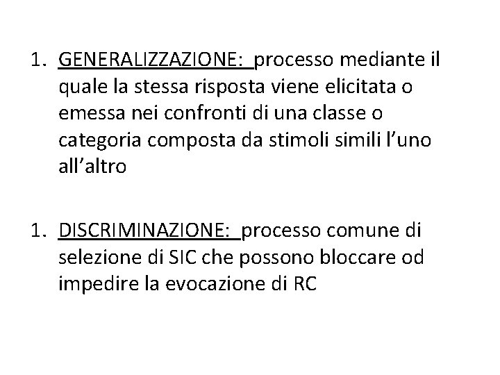 1. GENERALIZZAZIONE: processo mediante il quale la stessa risposta viene elicitata o emessa nei