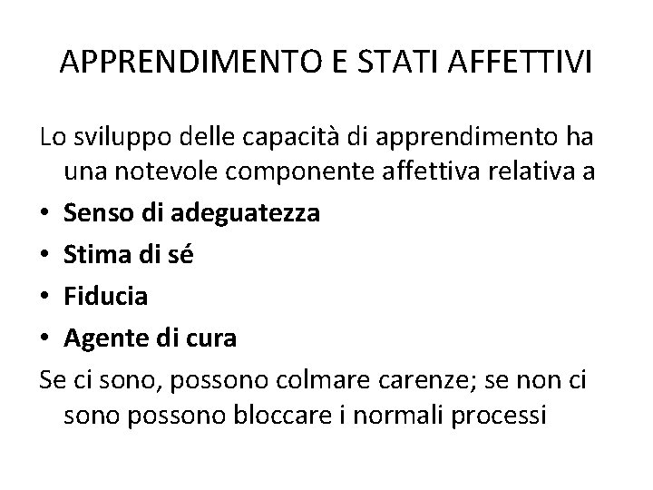 APPRENDIMENTO E STATI AFFETTIVI Lo sviluppo delle capacità di apprendimento ha una notevole componente