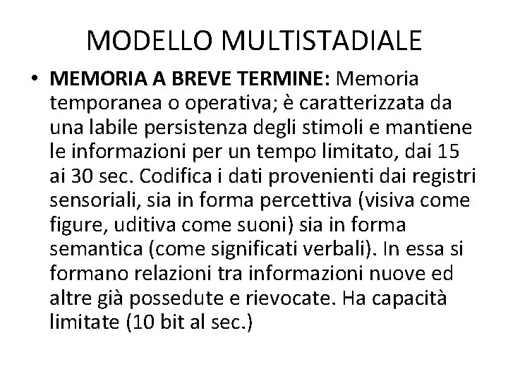 MODELLO MULTISTADIALE • MEMORIA A BREVE TERMINE: Memoria temporanea o operativa; è caratterizzata da