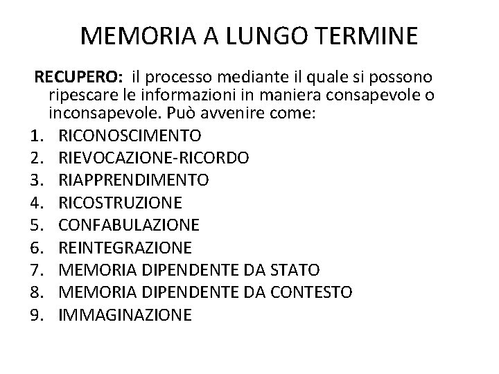 MEMORIA A LUNGO TERMINE RECUPERO: il processo mediante il quale si possono ripescare le