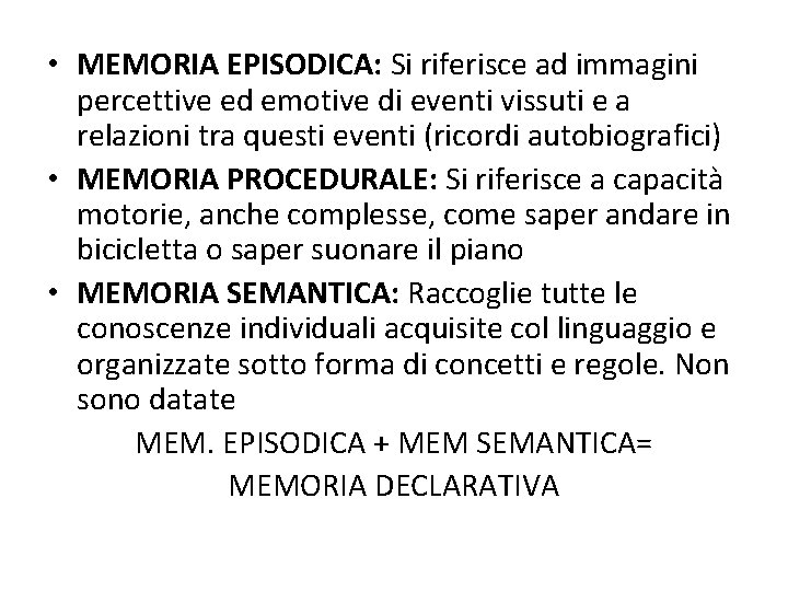  • MEMORIA EPISODICA: Si riferisce ad immagini percettive ed emotive di eventi vissuti