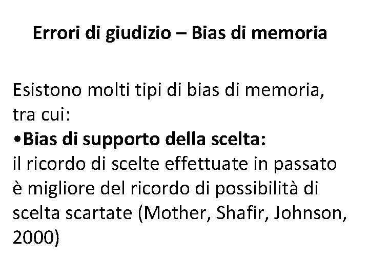 Errori di giudizio – Bias di memoria Esistono molti tipi di bias di memoria,