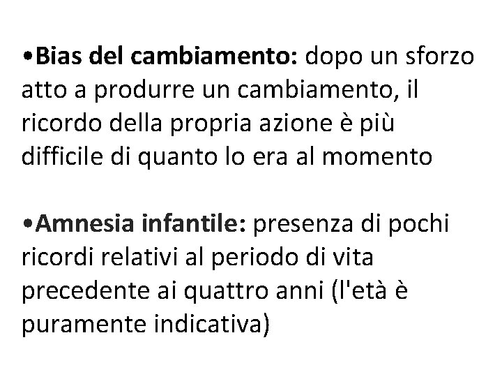  • Bias del cambiamento: dopo un sforzo atto a produrre un cambiamento, il