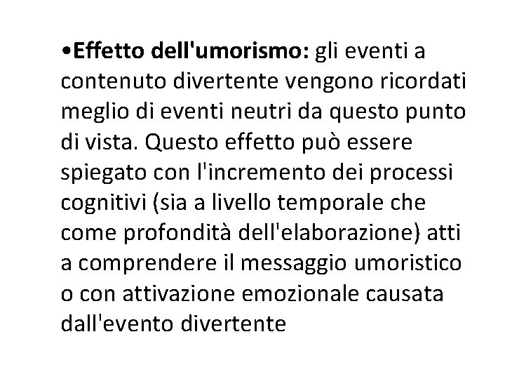  • Effetto dell'umorismo: gli eventi a contenuto divertente vengono ricordati meglio di eventi