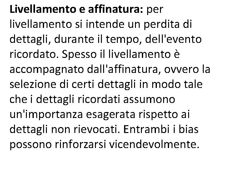 Livellamento e affinatura: per livellamento si intende un perdita di dettagli, durante il tempo,