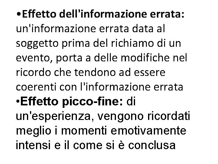  • Effetto dell'informazione errata: un'informazione errata data al soggetto prima del richiamo di