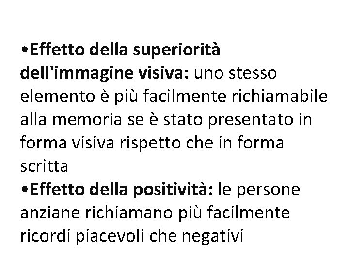  • Effetto della superiorità dell'immagine visiva: uno stesso elemento è più facilmente richiamabile