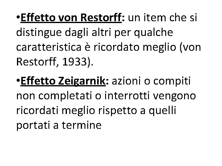  • Effetto von Restorff: un item che si distingue dagli altri per qualche