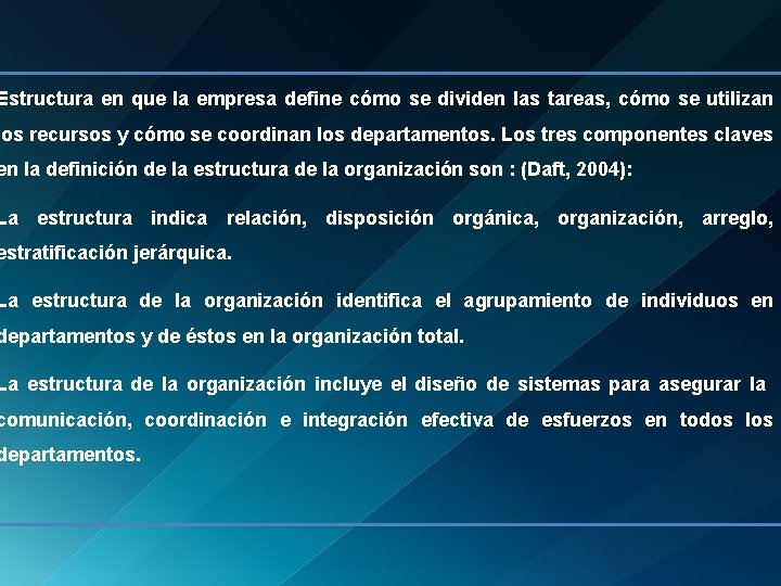 Estructura en que la empresa define cómo se dividen las tareas, cómo se utilizan
