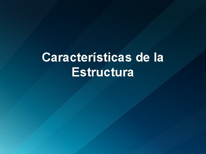 Características de la Estructura 