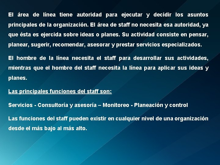 El área de línea tiene autoridad para ejecutar y decidir los asuntos principales de