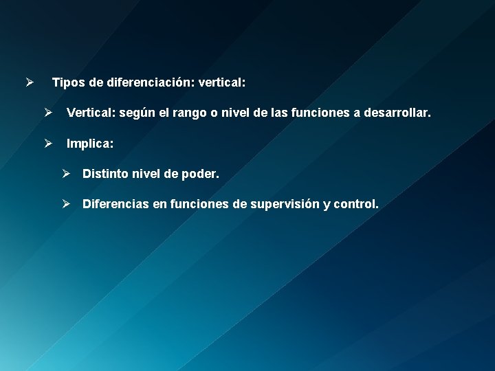 Ø Tipos de diferenciación: vertical: Ø Vertical: según el rango o nivel de las