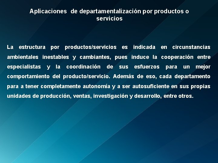 Aplicaciones de departamentalización por productos o servicios La estructura por productos/servicios es indicada en