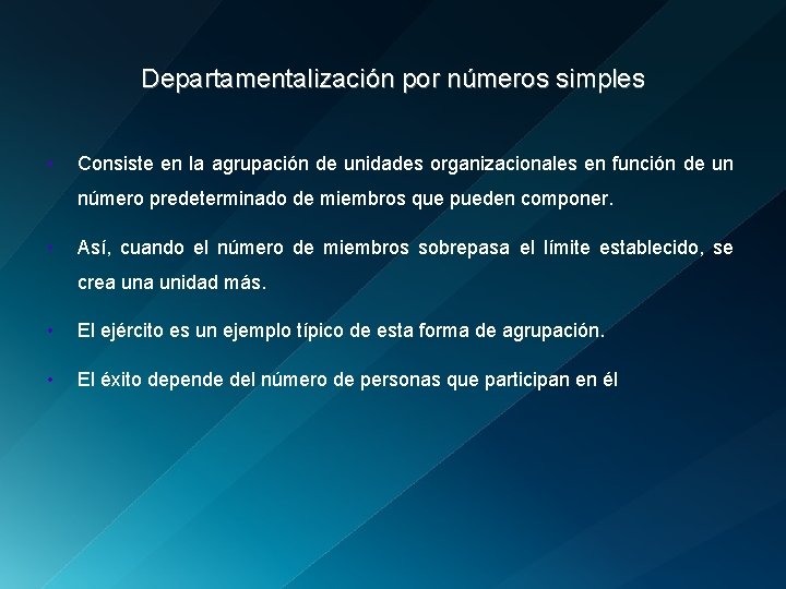 Departamentalización por números simples • Consiste en la agrupación de unidades organizacionales en función