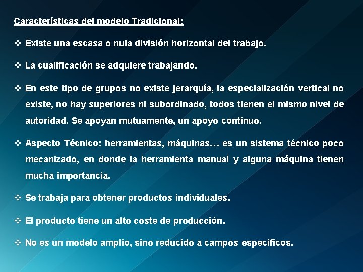 Características del modelo Tradicional: v Existe una escasa o nula división horizontal del trabajo.