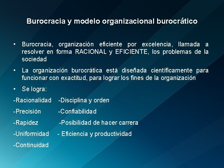 Burocracia y modelo organizacional burocrático • Burocracia, organización eficiente por excelencia, llamada a resolver