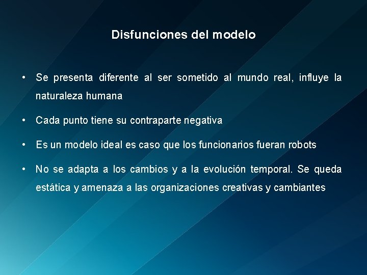 Disfunciones del modelo • Se presenta diferente al ser sometido al mundo real, influye