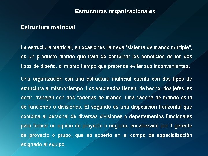 Estructuras organizacionales Estructura matricial La estructura matricial, en ocasiones llamada "sistema de mando múltiple",