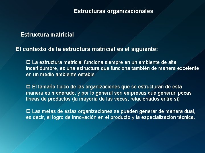 Estructuras organizacionales Estructura matricial El contexto de la estructura matricial es el siguiente: p