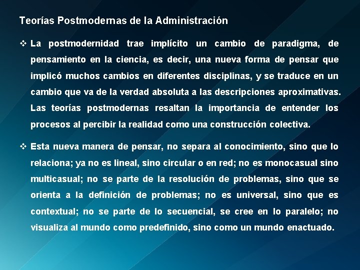 Teorías Postmodernas de la Administración v La postmodernidad trae implícito un cambio de paradigma,