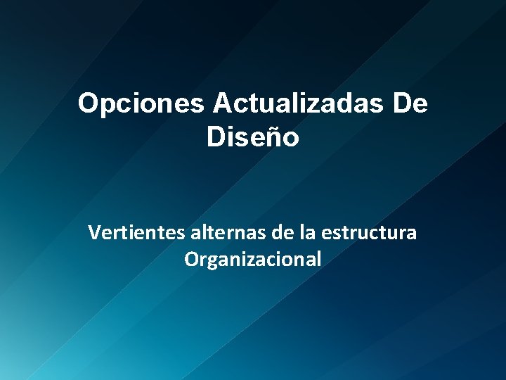 Opciones Actualizadas De Diseño Vertientes alternas de la estructura Organizacional 