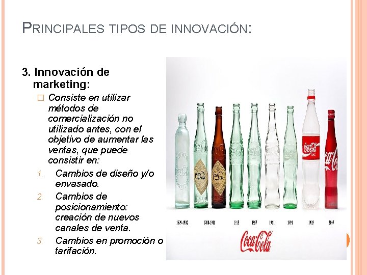 PRINCIPALES TIPOS DE INNOVACIÓN: 3. Innovación de marketing: Consiste en utilizar métodos de comercialización