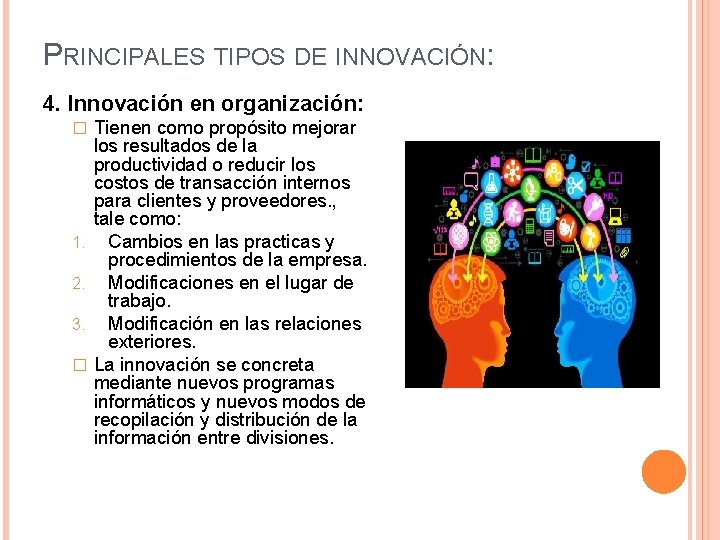 PRINCIPALES TIPOS DE INNOVACIÓN: 4. Innovación en organización: � 1. 2. 3. � Tienen