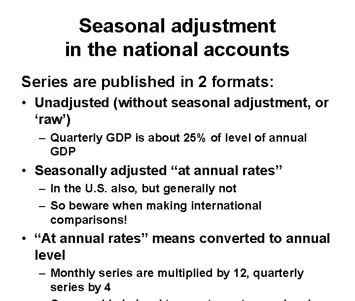 Seasonal adjustment in the national accounts Series are published in 2 formats: • Unadjusted