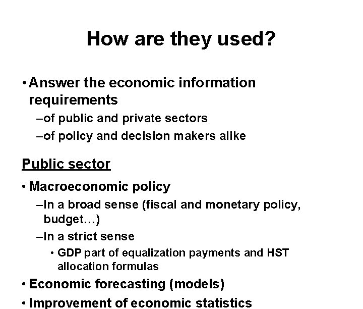 How are they used? • Answer the economic information requirements – of public and