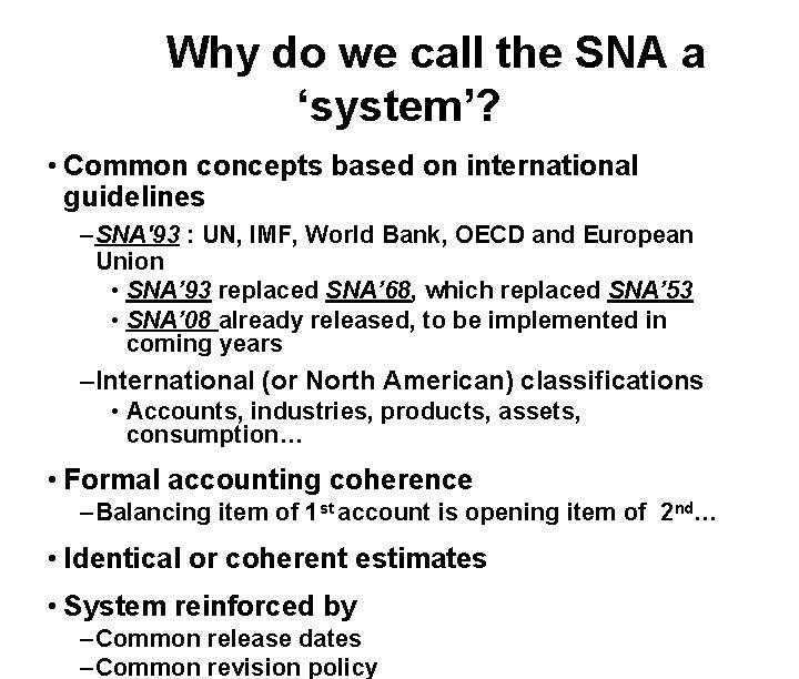 Why do we call the SNA a ‘system’? • Common concepts based on international