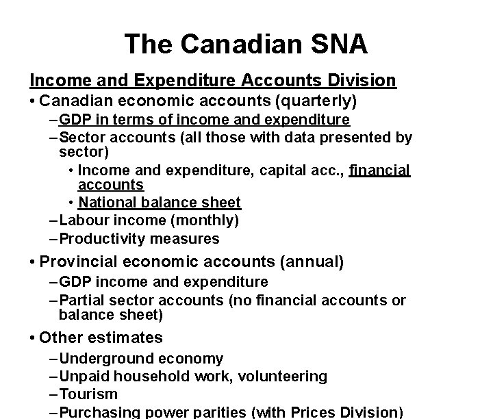 The Canadian SNA Income and Expenditure Accounts Division • Canadian economic accounts (quarterly) –