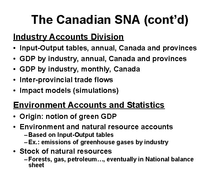 The Canadian SNA (cont’d) Industry Accounts Division • • • Input-Output tables, annual, Canada