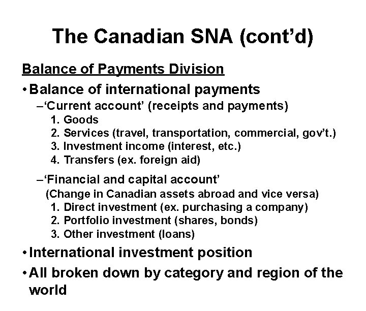 The Canadian SNA (cont’d) Balance of Payments Division • Balance of international payments –‘Current