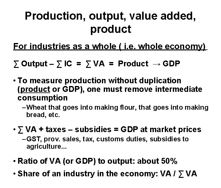 Production, output, value added, product For industries as a whole ( i. e. whole