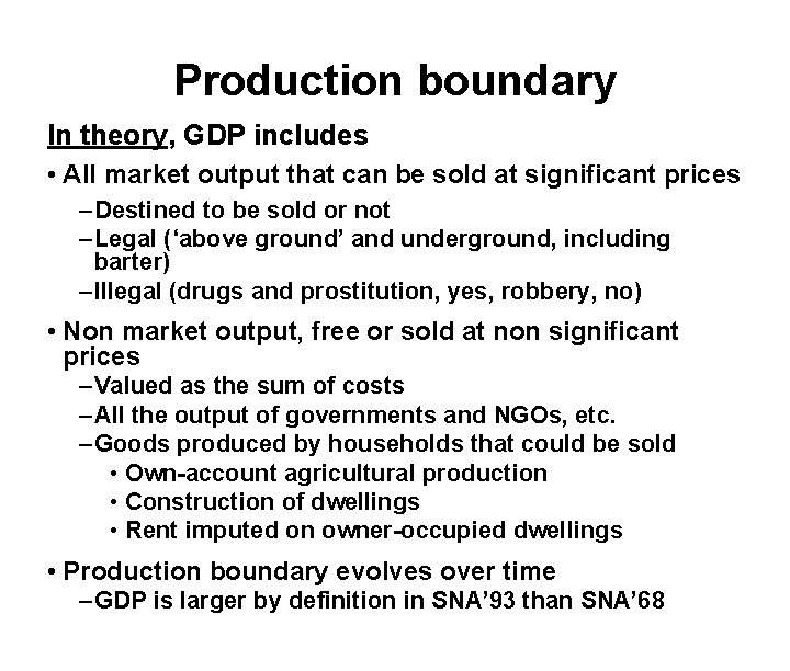Production boundary In theory, GDP includes • All market output that can be sold