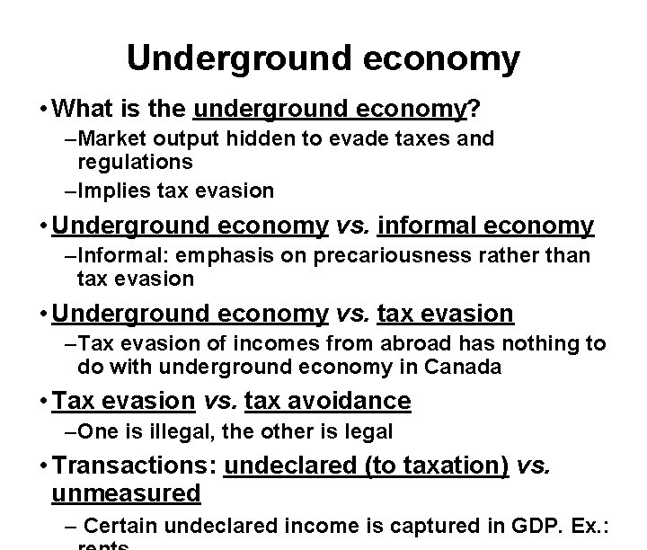 Underground economy • What is the underground economy? –Market output hidden to evade taxes