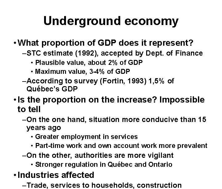 Underground economy • What proportion of GDP does it represent? –STC estimate (1992), accepted