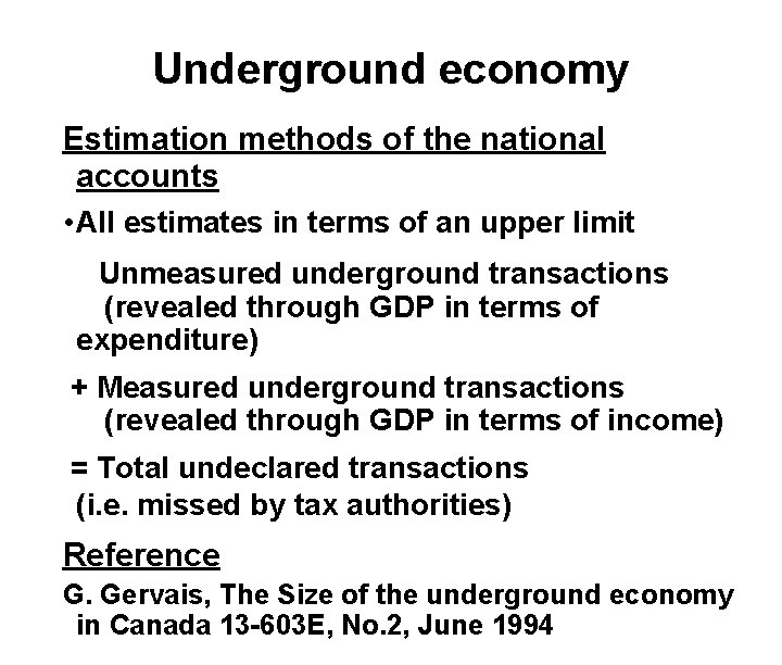 Underground economy Estimation methods of the national accounts • All estimates in terms of