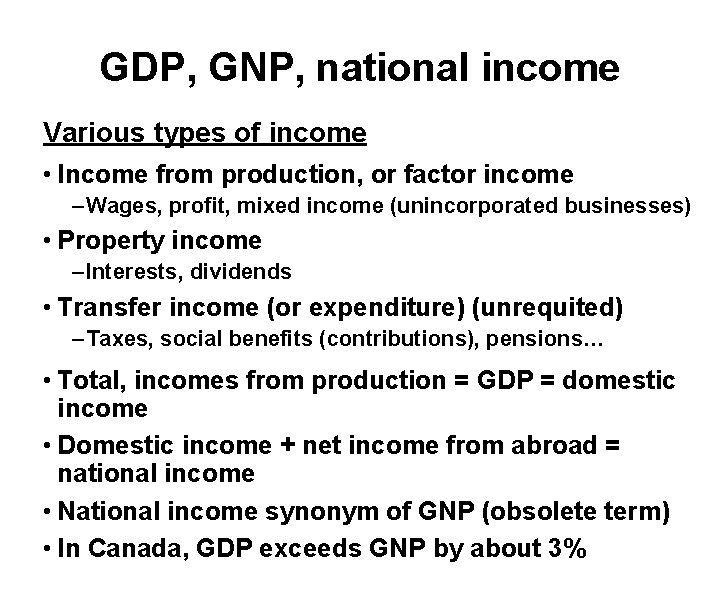 GDP, GNP, national income Various types of income • Income from production, or factor