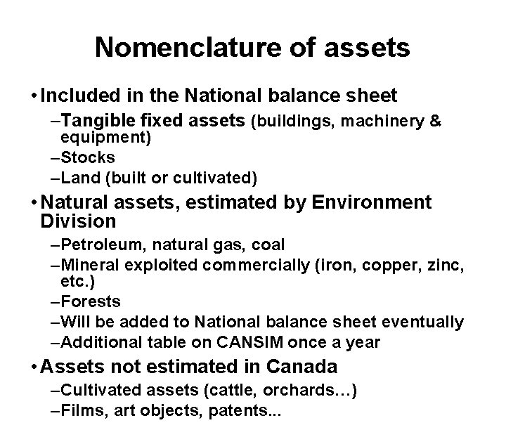 Nomenclature of assets • Included in the National balance sheet –Tangible fixed assets (buildings,