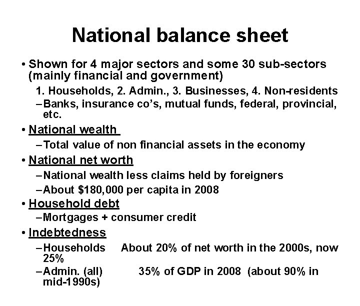 National balance sheet • Shown for 4 major sectors and some 30 sub-sectors (mainly