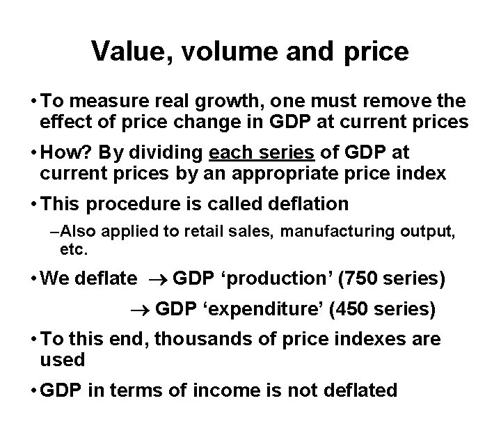 Value, volume and price • To measure real growth, one must remove the effect