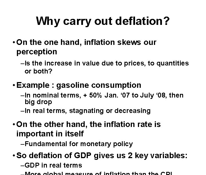 Why carry out deflation? • On the one hand, inflation skews our perception –Is
