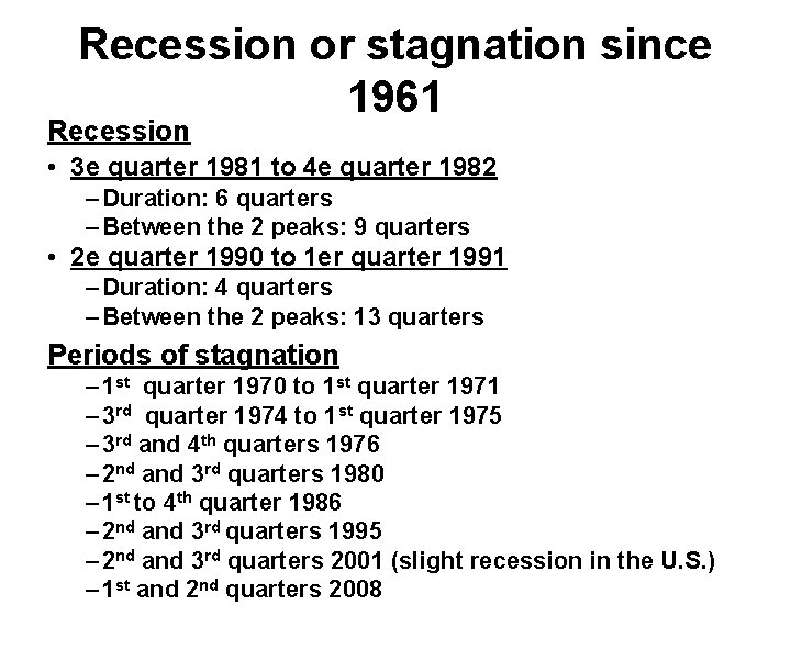 Recession or stagnation since 1961 Recession • 3 e quarter 1981 to 4 e