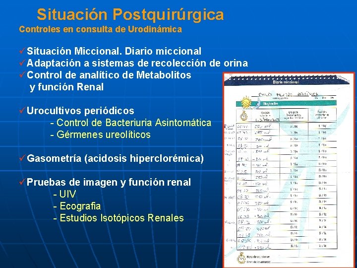 Situación Postquirúrgica Controles en consulta de Urodinámica üSituación Miccional. Diario miccional üAdaptación a sistemas