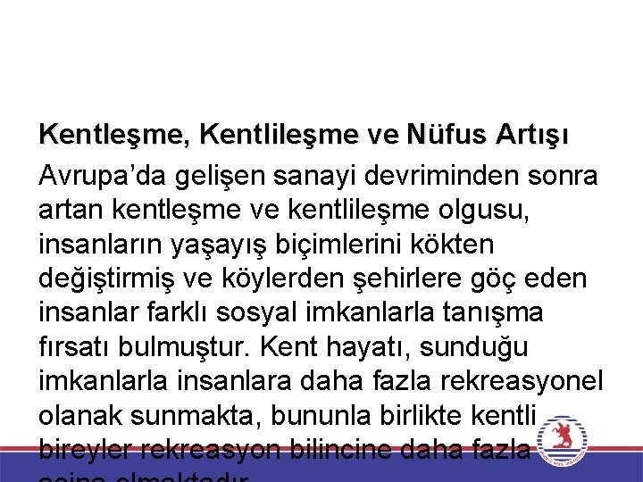 Kentleşme, Kentlileşme ve Nüfus Artışı Avrupa’da gelişen sanayi devriminden sonra artan kentleşme ve kentlileşme