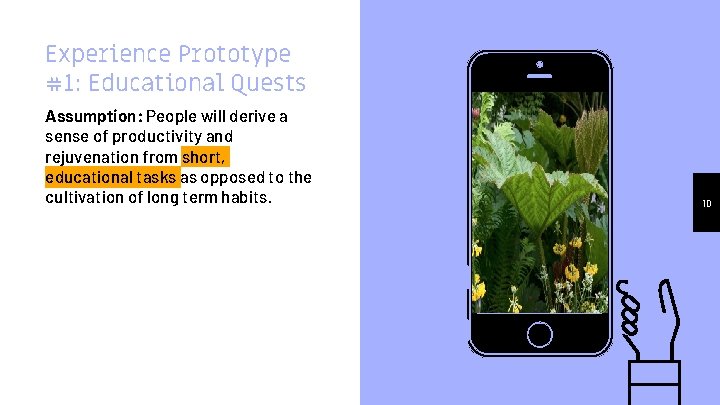Experience Prototype #1: Educational Quests Assumption: People will derive a sense of productivity and
