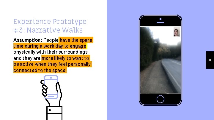 Experience Prototype #3: Narrative Walks Assumption: People have the spare time during a work