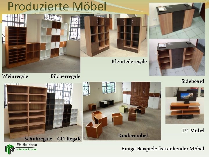 Produzierte Möbel Kleinteileregale Weinregale Bücherregale Schuhregale CD-Regale Sideboard Kindermöbel TV-Möbel Einige Beispiele freistehender Möbel